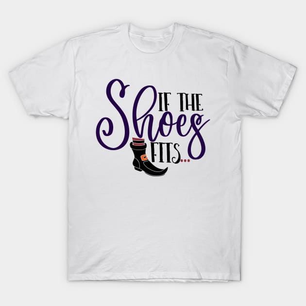 If the shoes fits... T-Shirt by Coral Graphics